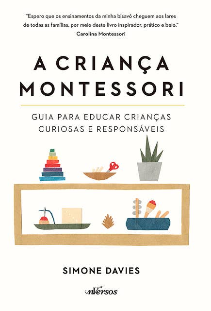 A Criança Montessori: Guia para educar crianças curiosas e responsáveis