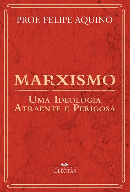 Marxismo: Uma ideologia atraente e perigosa