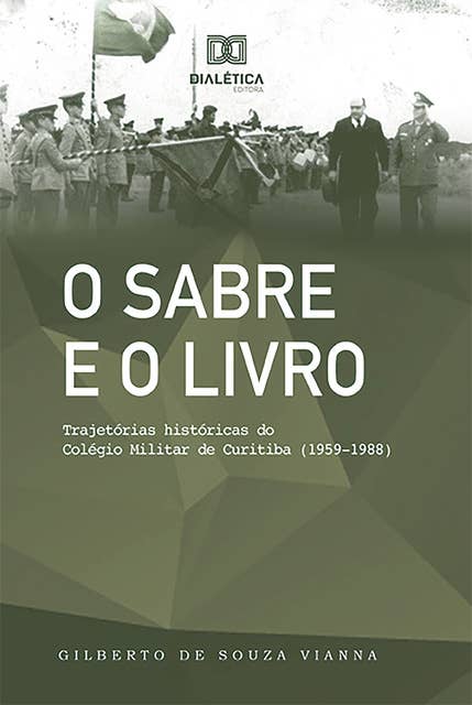 O Sabre e o Livro: trajetórias históricas do Colégio Militar de Curitiba (1959-1988)