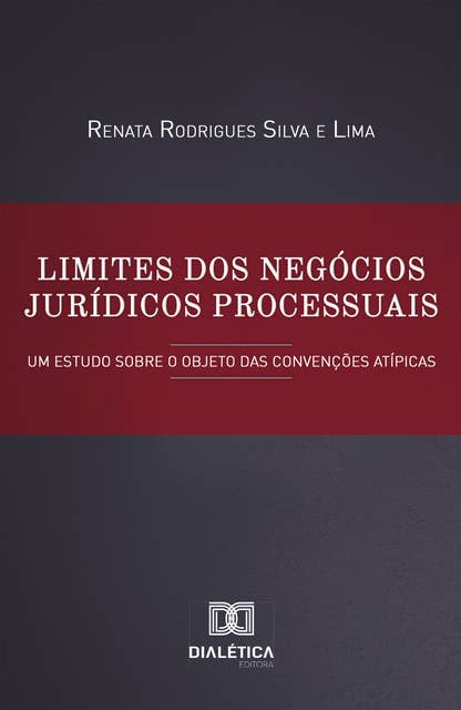Limites dos Negócios Jurídicos Processuais: um estudo sobre o objeto das convenções atípicas