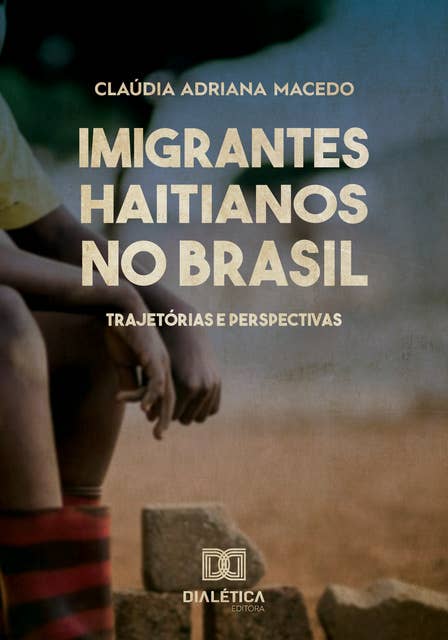 Imigrantes Haitianos no Brasil: trajetórias e perspectivas