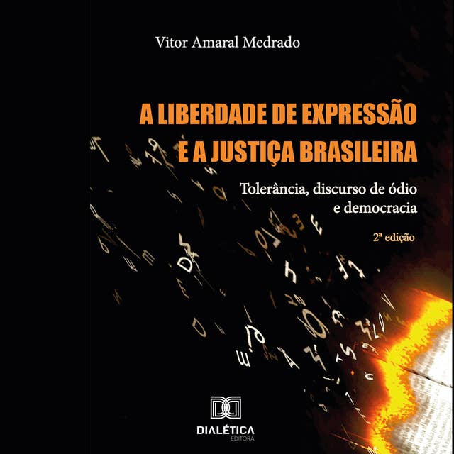 A Liberdade de Expressão e a Justiça Brasileira: tolerância, discurso de ódio e democracia (Voz Sintética)
