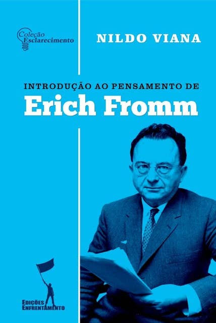 Introdução ao Pensamento de Erich Fromm: Coleção Esclarecimento 01