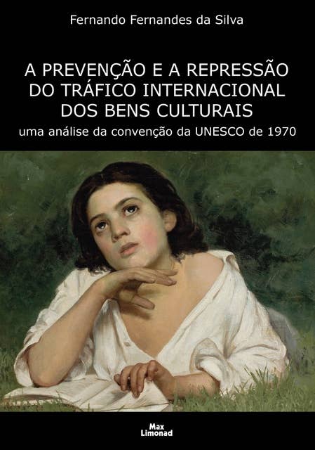 A Prevenção e a Repressão do Tráfico Internacional dos Bens Culturais: uma análise da convenção da UNESCO de 1970
