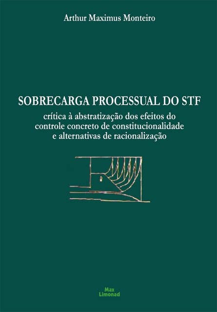 Sobrecarga processual do STF: Crítica à abstratização dos efeitos do controle concreto de constitucionalidade e alternativas de racionalização