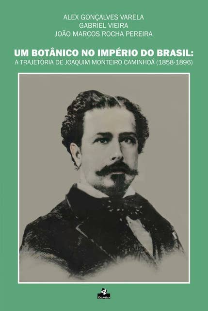 Um Botânico no Império do Brasil: A trajetória de Joaquim Monteiro Caminhoá (1858-1896)