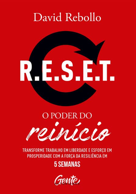 R.E.S.E.T.: o poder do reinício: Transforme trabalho em liberdade e esforço em prosperidade com a força da resiliência em 5 semanas.