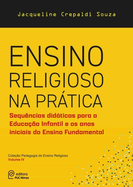 Ensino religioso na prática: Sequências didáticas para a Educação Infantil e os anos iniciais do Ensino Fundamental