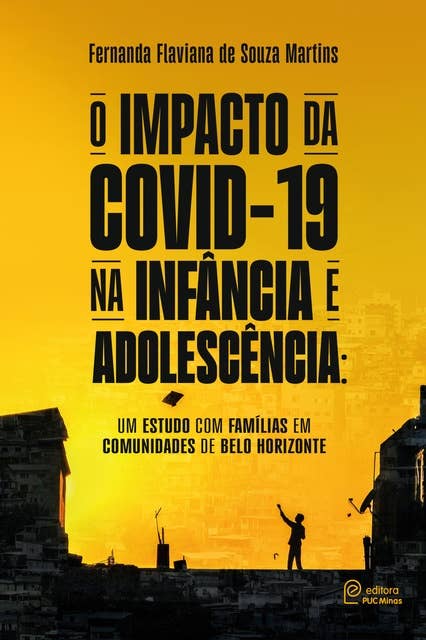 O impacto da Covid-19 na infância e adolescência:: um estudo com famílias em comunidades de Belo Horizonte