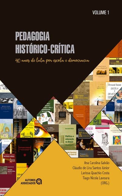 Pedagogia histórico-crítica: 40 anos de luta por escola e democracia – Volume 1