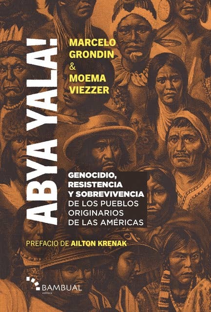 Abya Yala!: Genocidio, Resistencia y Sobrevivencia de los pueblos originarios de las Americas