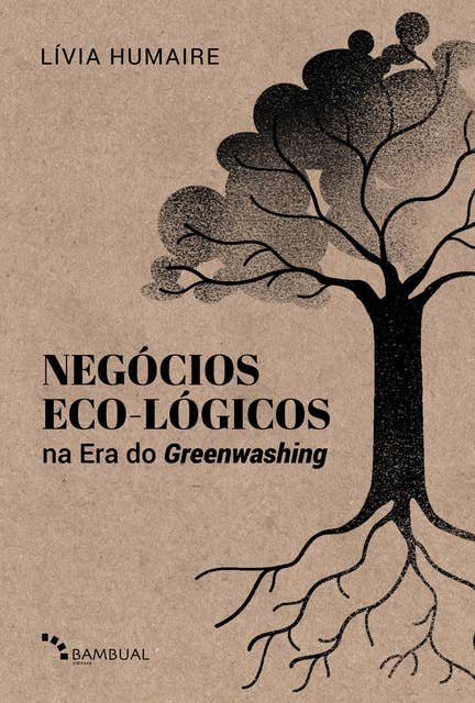Negócios Eco-lógicos na Era do Greenwashing: Fundamentos e modelagem de negócios para a década da Regeneração