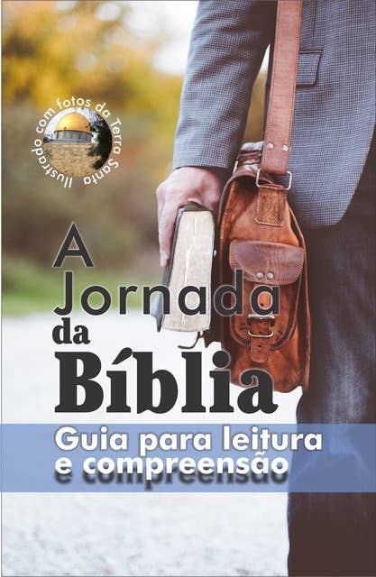 A Jornada da Bíblia: Guia para leitura e compreensão