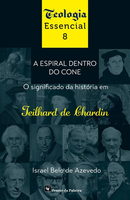 A Espiral dentro do Cone: O significado da história em Teilhard de Chardin