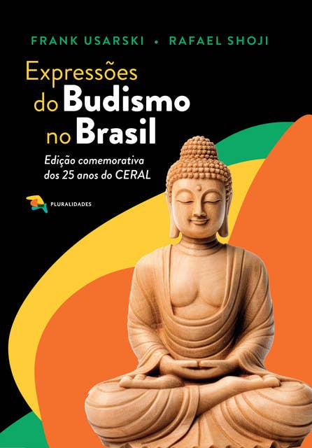 Expressões do Budismo no Brasil: Edição comemorativa dos 25 anos do CERAL