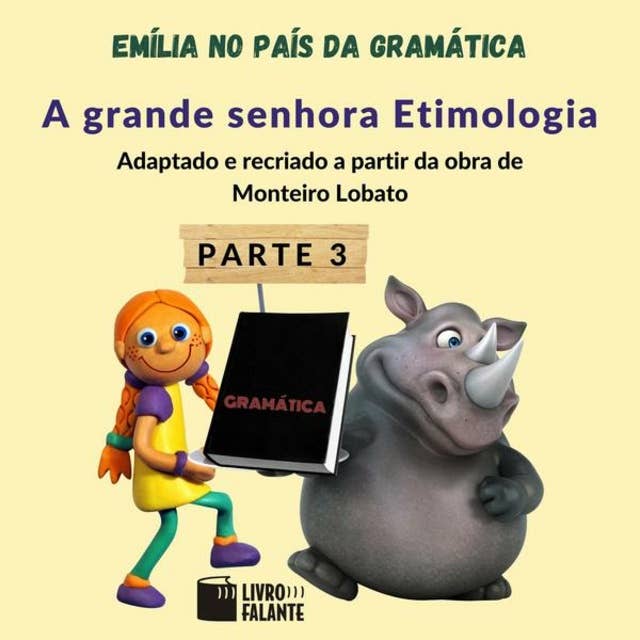 A grande senhora Etimologia - Emília no país da gramática, parte 3 (Integral)
