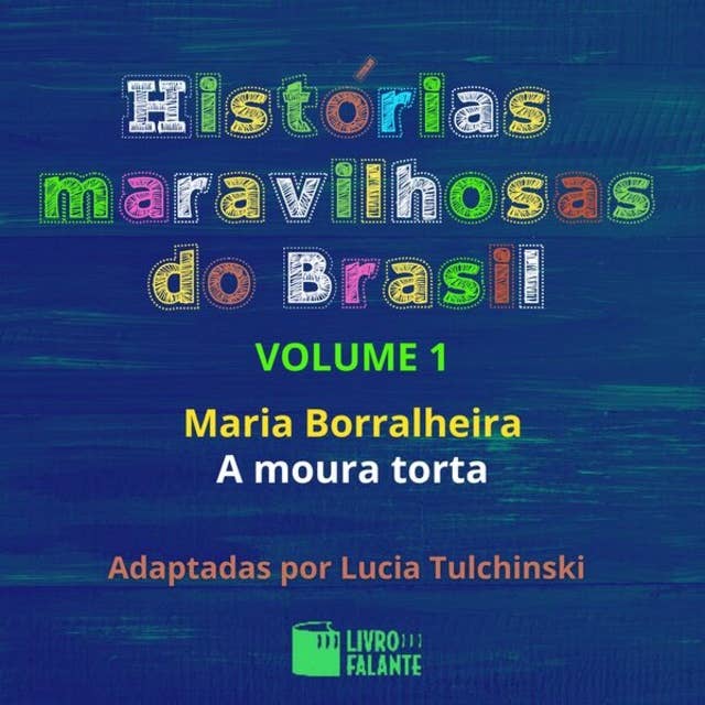 Maria Borralheira / A moura torta - Histórias maravilhosas do Brasil, Volume 1