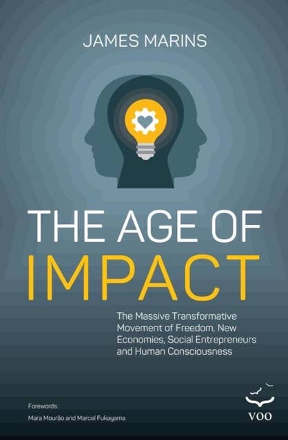 Age of Impact: The Massive Transformational  Movement of Freedom, New Economies, Social Entrepreneurs and Human Consciousness