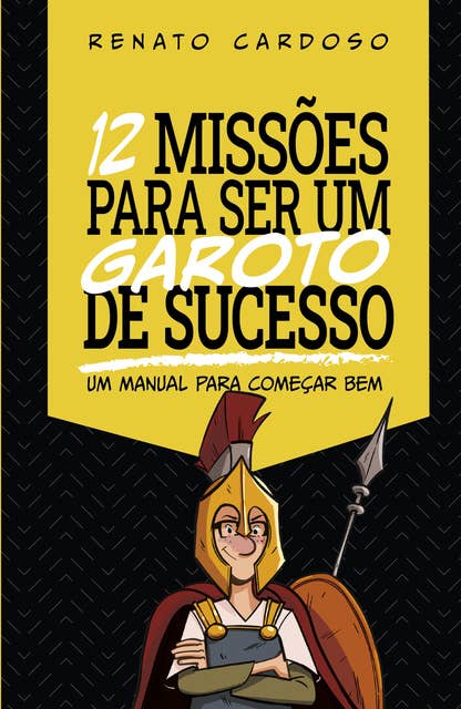 12 Missões para ser um Garoto de Sucesso: Um manual para começar bem
