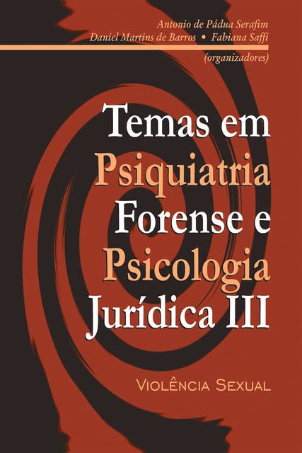 Temas em psiquiatria forense e psicologia jurídica III: Violência sexual