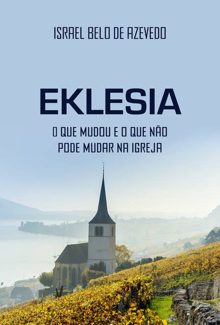 Eklesia: O que mudou e o que não pode mudar na igreja