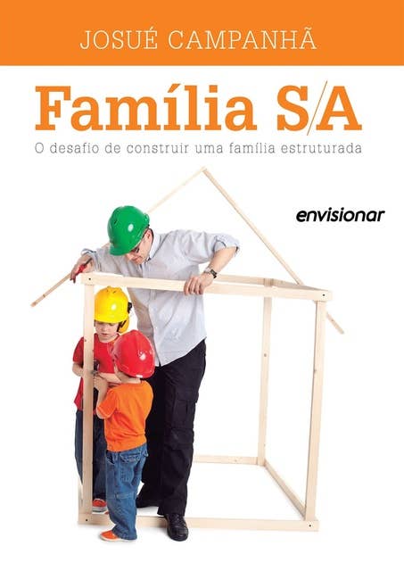 Família S/A: O desafio de construir uma família estruturada.
