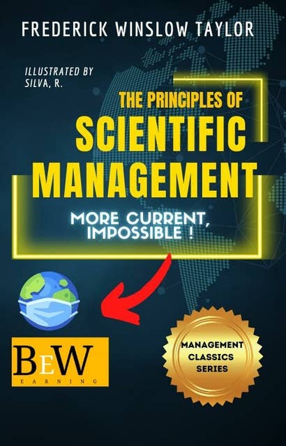 The Principles of Scientific Management (Illustrated): More current, Impossible!
