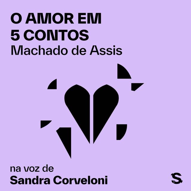 O amor em 5 contos: A Carteira, A Cartomante, A Causa Secreta, Missa do Galo, To be or not to be