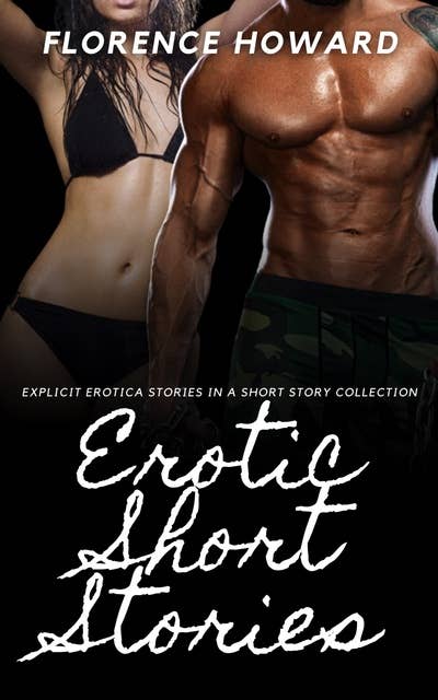 Erotic Short Stories: Explicit Erotica Stories In A Short Story Collection