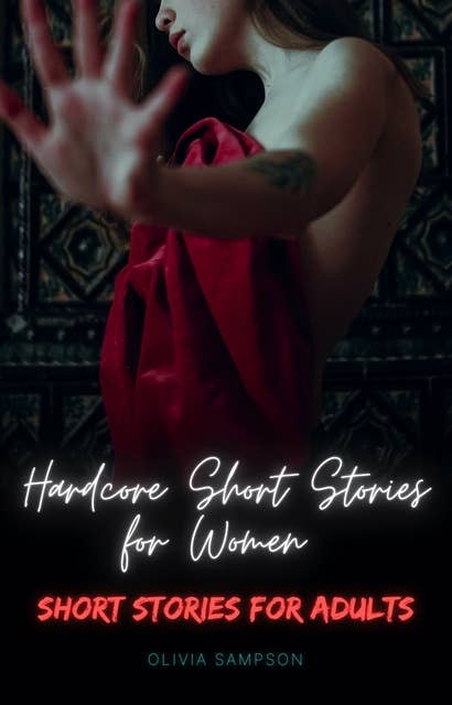 60 Hardcore Short Stories for Women: Short Stories for Adults