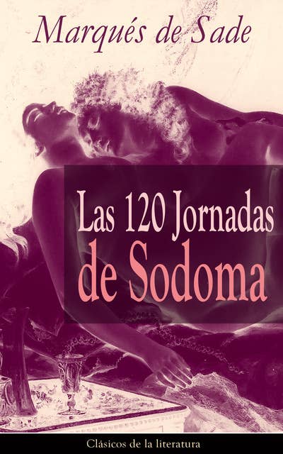Las 120 Jornadas de Sodoma: Clásicos de la literatura