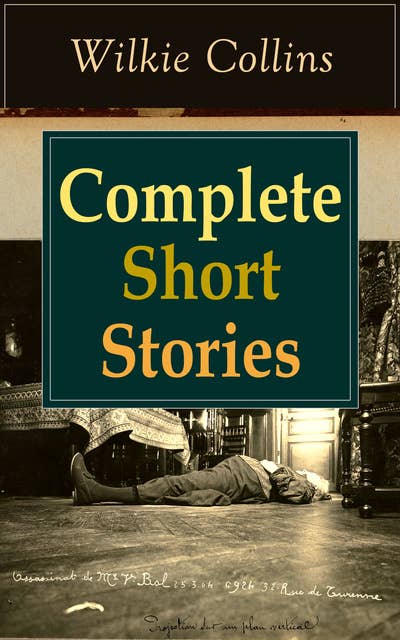 Complete Short Stories of Wilkie Collins: The Best Short Fiction