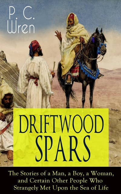 Driftwood Spars: The Stories Of A Man, A Boy, A Woman, And Certain Other People Who Strangely Met Upon The Sea Of Life