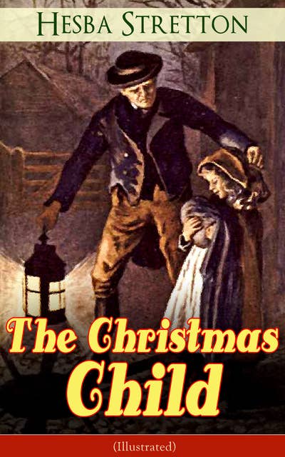 The Christmas Child (Illustrated): Children's Classic