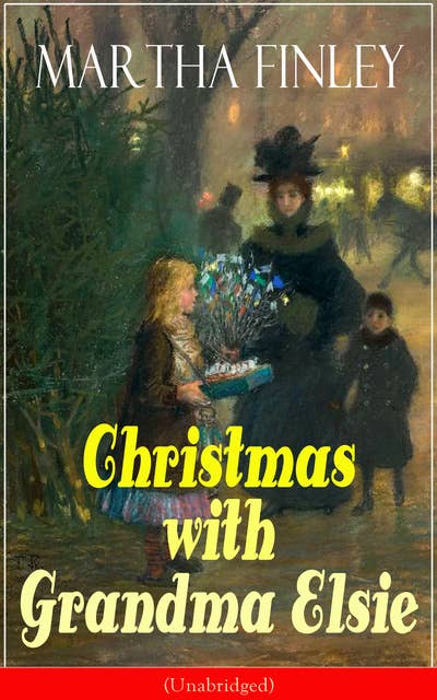 Christmas With Grandma Elsie (Unabridged): Children's Classic
