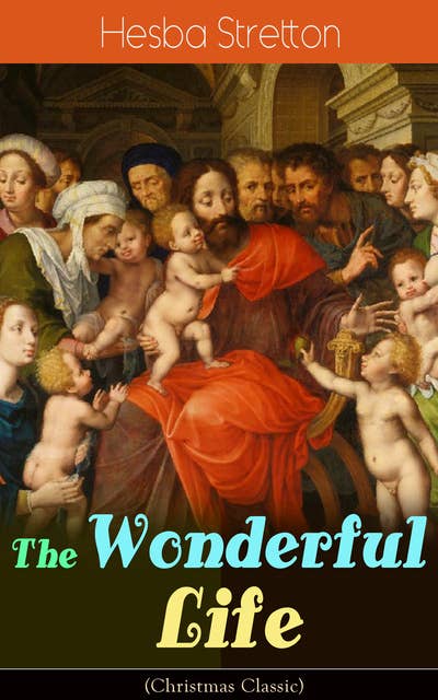 The Wonderful Life (Christmas Classic): The story of the life and death of our Lord Jesus Christ