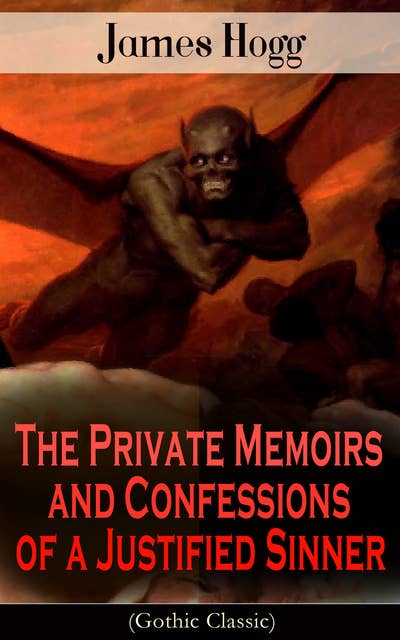The Private Memoirs And Confessions Of A Justified Sinner (Gothic Classic): Psychological Thriller