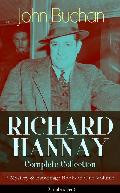 Richard Hannay Complete Collection – 7 Mystery & Espionage Books In One ...