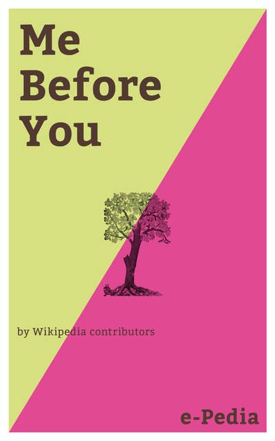 e-Pedia: Me Before You: Me Before You is a romance novel written by Jojo Moyes