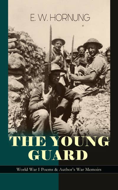 The Young Guard – World War I Poems & Author's War Memoirs: Consecration, Lord's Leave, Last Post, The Old Boys, Ruddy Young Ginger, The Ballad of Ensign Joy, Bond and Free, Shell-Shock in Arras, The Big Thing, Forerunners, Uppingham Song and Wooden Crosses