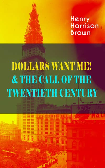 Dollars Want Me! & The Call Of The Twentieth Century: Defeat the Material Desires and Burdens - Feel the Power of Positive Assertions in Your Personal and Professional Life