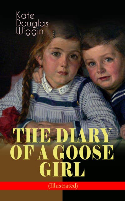 The Diary Of A Goose Girl (Illustrated): Children's Book for Girls