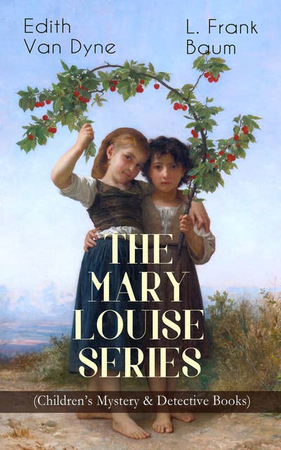 The Mary Louise Series (Children's Mystery & Detective Books): The Adventures of a Girl Detective on a Quest to Solve a Mystery