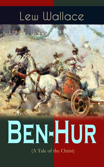 Ben-Hur (A Tale of the Christ): Historical Novel