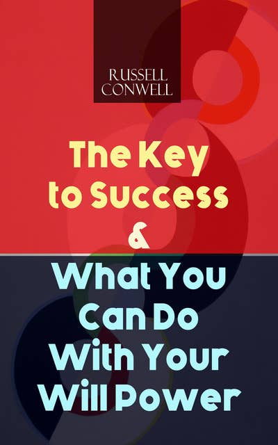 The Key to Success & What You Can Do With Your Will Power