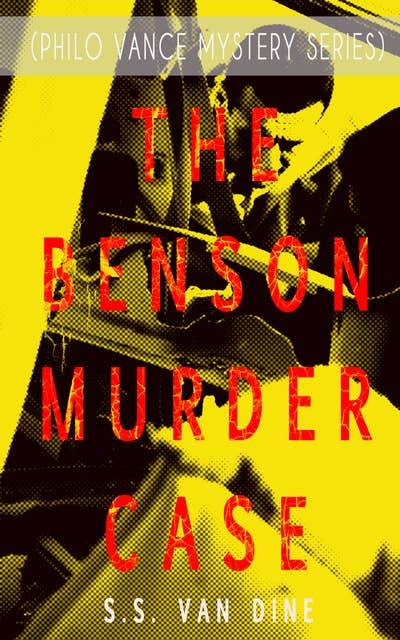 The Benson Murder Case (Philo Vance Mystery Series): Thriller