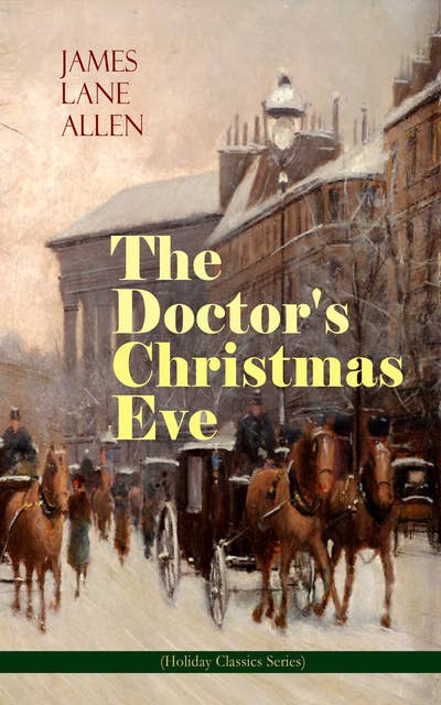 The Doctor's Christmas Eve (Holiday Classics Series): A Moving Saga of a Man's Journey through His Life