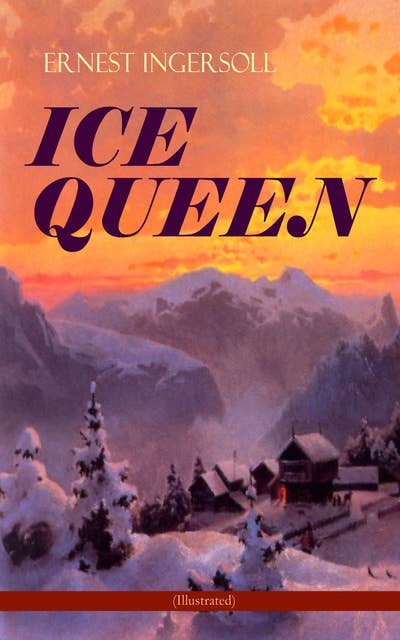 Ice Queen (Illustrated): Christmas Classics Series - A Gritty Saga of Love, Friendship and Survival