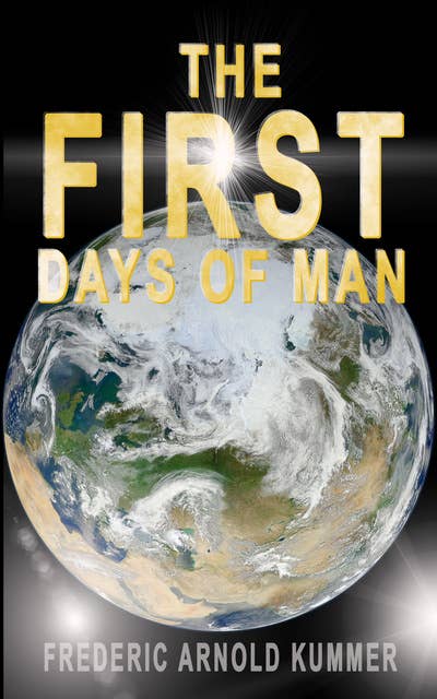 The First Days Of Man: The Origin Of Civilization - Narrated For Young Readers