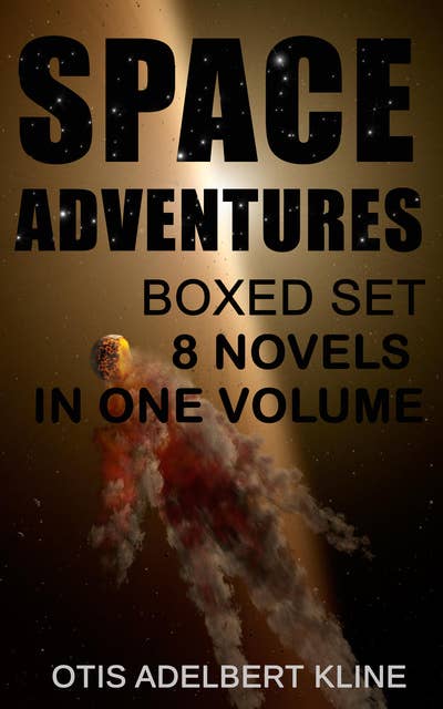 Space Adventures Boxed Set – 8 Novels In One Volume: Science-Fantasy Collection, Including The Complete Venus Trilogy, The Swordsman of Mars, The Outlaws of Mars, Maza of the Moon, The Man from the Moon & A Vision of Venus